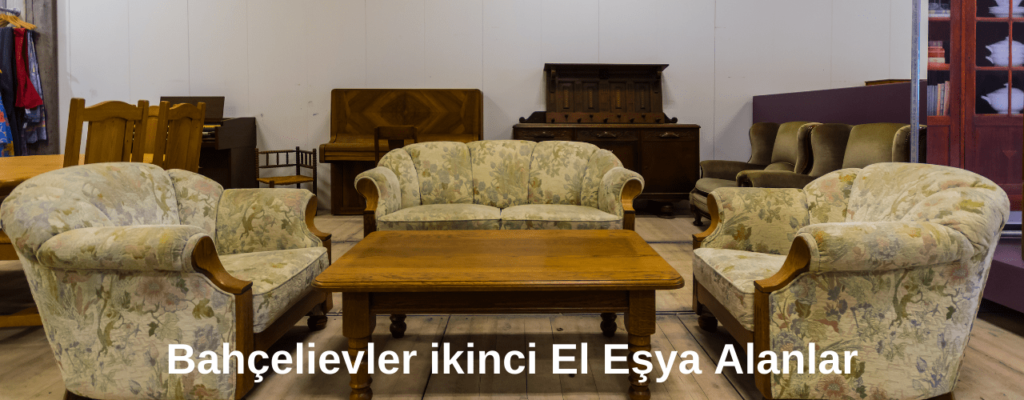 bahçelievler ikinci el eşya alanlar