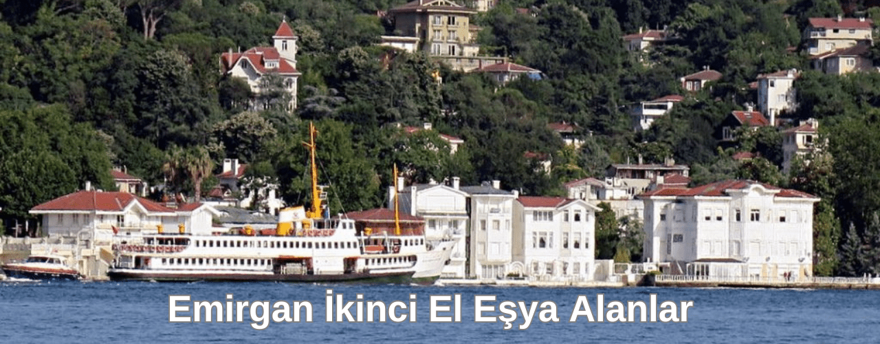 emirgan ikinci el eşya alanlar